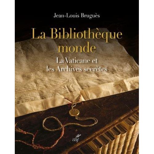 La Bibliothèque Monde - La Vaticane Et Les Archives Secrètes