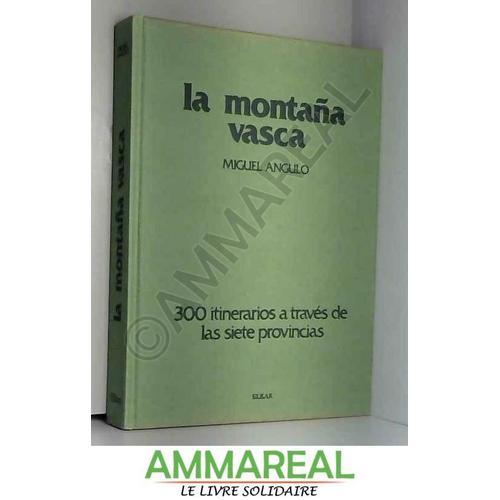 La Montan?A Vasca: 300 Itinerarios A Trave?S De Las Siete Provincias (Spanish Edition)