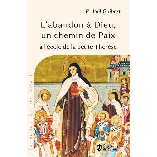 L'abandon À Dieu, Un Chemin De Paix - A L'école De La Petite Thérèse