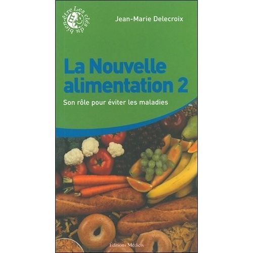 La Nouvelle Alimentation - Tome 2, Son Rôle Pour Éviter Les Maladies