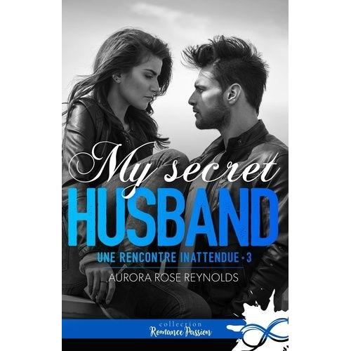 Une Rencontre Inattendue Tome 3 - My Secret Husband