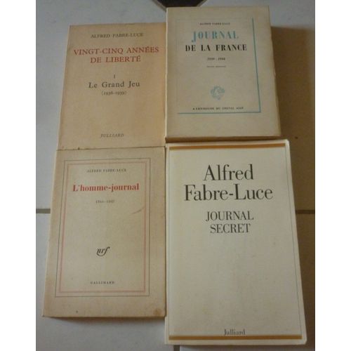 Alfred Fabre-Luce : Vingt-Cinq Années De Liberté I, Le Grand Jeu 1936-1939 + Journal De La France 1939-1944, Édition Définitive + L'homme Journal 1966-1967 + Journal Secret