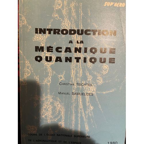 Introduction À La Mécanique Quantique De Christian Teichteil, Manuel Samuelides École Nationale Supérieure De L'aéronautique Et De L'espace 1980