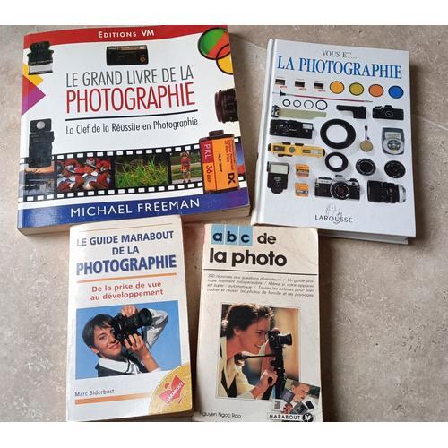 4 Livres Photo (Le Grand Livre De La Photographie, Vous Et La Photographie, Guide Marabout Et Abc De La Photo)