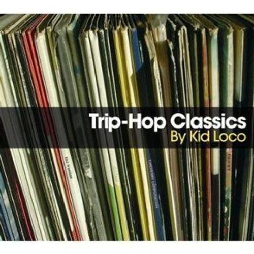 Trip Hop Classics By Kid Loco