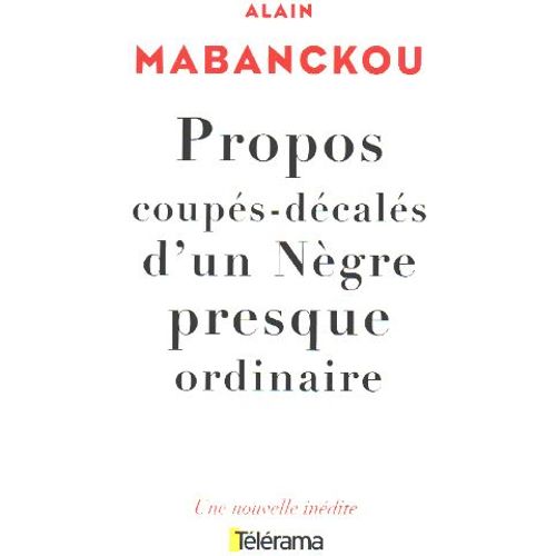 Propos Coupés-Décalés D'Un Negre Presque Ordinaire