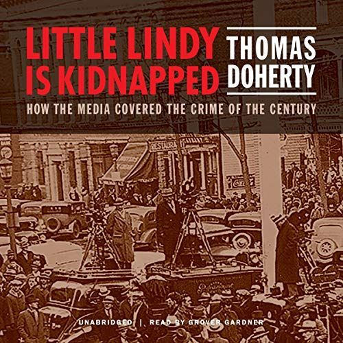 Little Lindy Is Kidnapped: How The Media Covered The Crime Of The Century