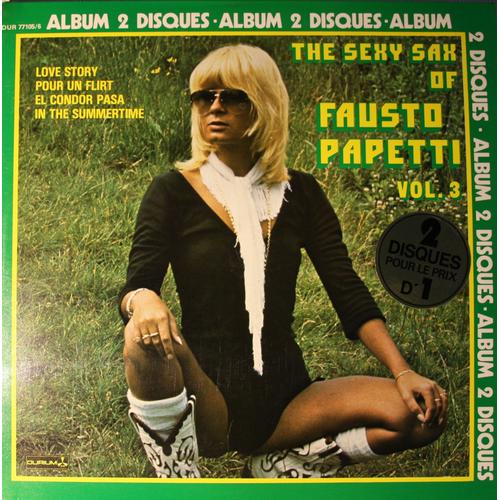 The Sexy Sax Of Fausto Papetti Vol. 3 / Love Story, Pour Un Flirt, El Condor Pasa, In The Summertime...