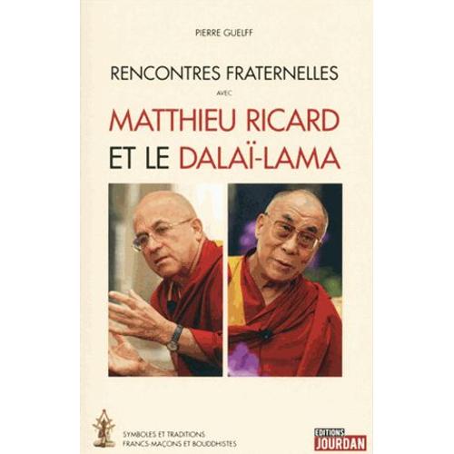 Rencontres Fraternelles Avec Matthieu Ricard Et Le Dalaï-Lama - Symboles Et Traditions Francs-Maçons Et Bouddhistes