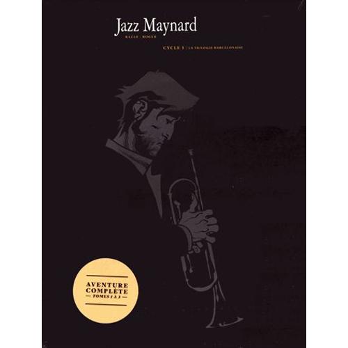 Jazz Maynard Cycle 1 - La Trilogie Barcelonaise - Tome 1, Home Sweet Home - Tome 2, Mélodie D'el-Raval - Tome 3, Envers Et Contre Tout