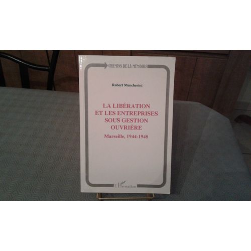 La Libération Et Les Entreprises Sous Gestion Ouvrière - Marseille, 1944-1948