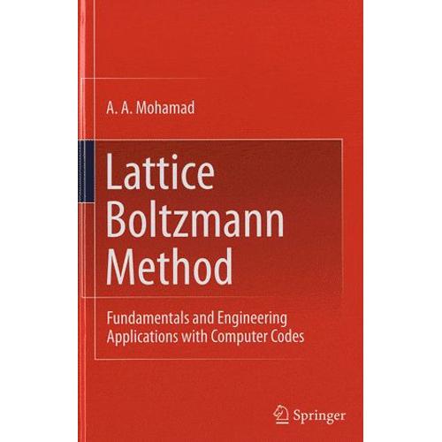 Lattice Boltzmann Method - Fundamentals And Engineering Applications With Computer Codes