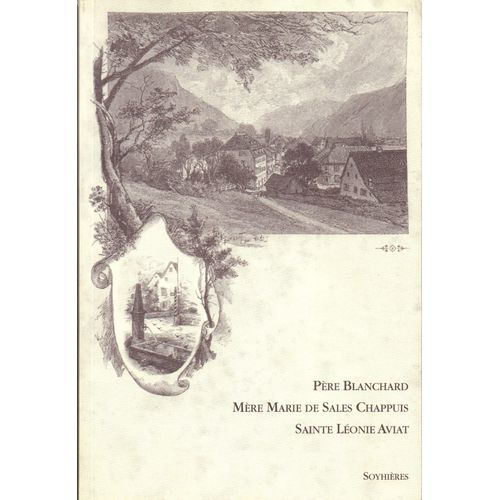 Père Blanchard. Mère Marie De Sales Chappuis. Sainte Léonie Aviat