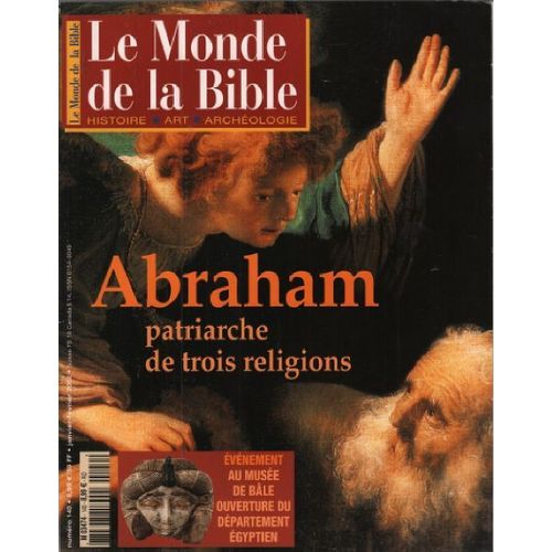 " Abraham : Patriarche De Trois Religions " - " Événement Au Musée De Bâle : Ouverture Du Déparetment Égyptien " : Le Monde De La Bible N° 140 ( Janvier 2002 )