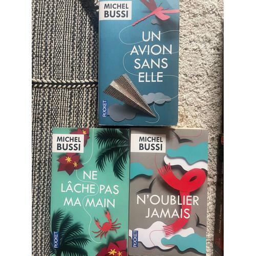 Michel Bussi /  Un Avion Sans Elle / Ne Lache Pas Ma Main / N Oublier Jamais 