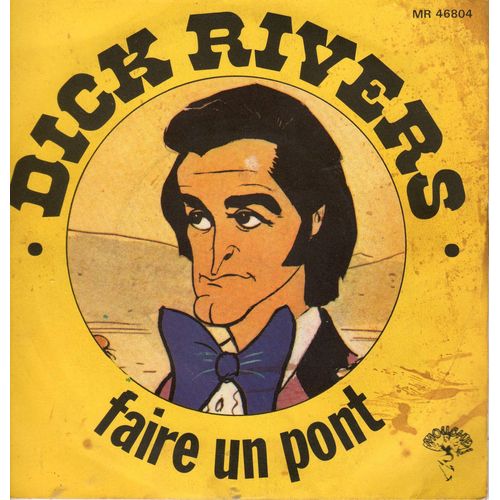 Disque 45 Tours Dick Rivers (1976 Mouche Records Mr 46804) - 2 Titres : Faire Un Pont - Jambalaya
