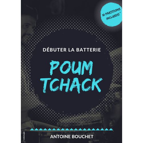 Poum Tchack, Débuter La Batterie