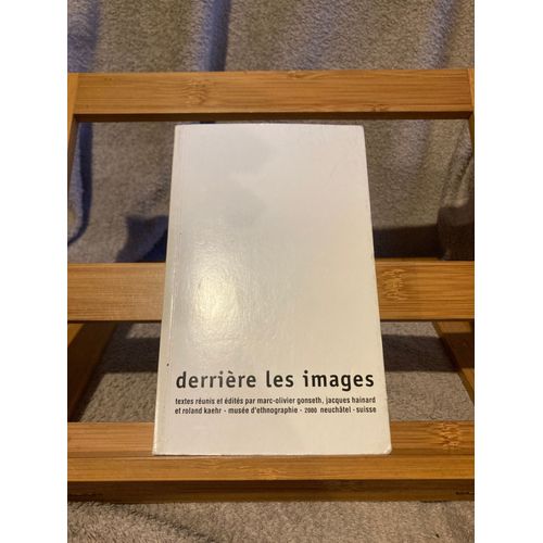 Derrière Les Images Marc-Olivier Gonseth Jacques Hainard Roland Kaehr Men 2000