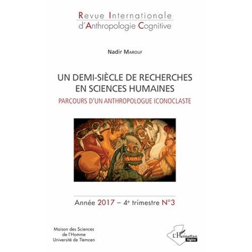 Revue Internationale D'anthropologie Cognitive N° 3, 4e Trimestre 2017 - Un Demi-Siècle De Recherches En Sciences Humaines - Parcours D'un Anthropologue Iconoclaste