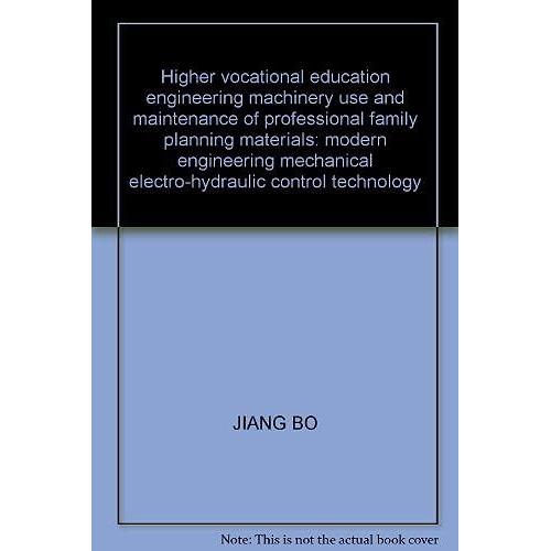 Higher Vocational Education Engineering Machinery Use And Maintenance Of Professional Family Planning Materials: Modern Engineering Mechanical Electro-Hydraulic Control Technology