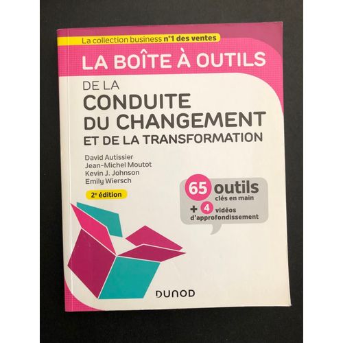 La Boîte À Outils De La Conduite Du Changement Et De La Transformation - 65 Outils Clés En Main + 4 Vidéos D’Approfondissement, David Autissier, Jean-Michel Moutot, Kevin J. Johnson, Emily Wiersch