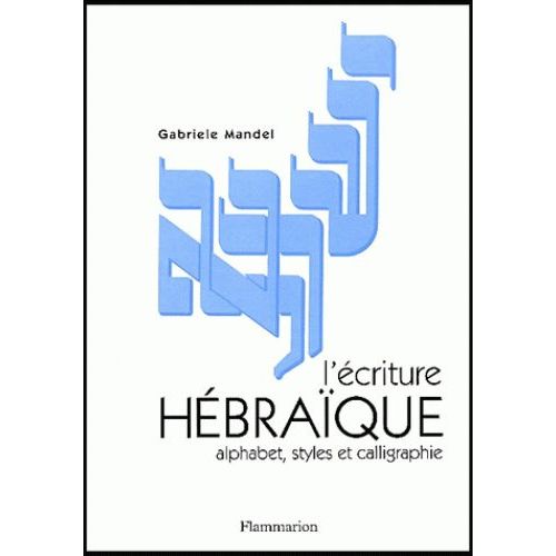 L'Écriture Hébraïque : Alphabet, Styles Et Calligraphie