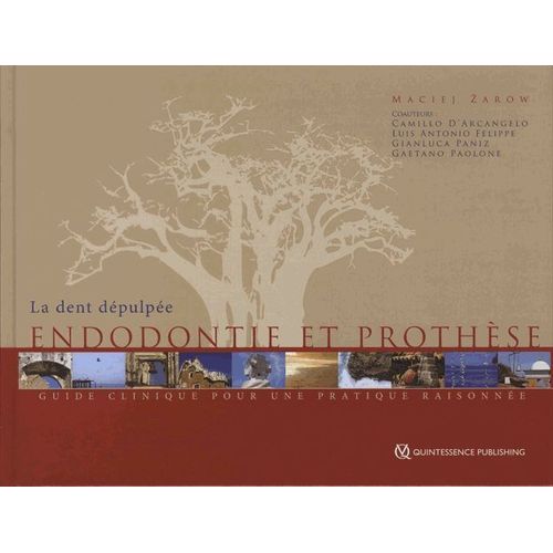 La Dent Dépulpée - Endodontie Et Prothèse - Guide Clinique Pour Un Pratique Raisonnée