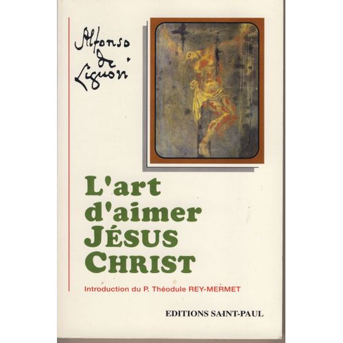 Oeuvres Spirituelles De Saint Alphonse De Liguori - L'art D'aimer Jésus-Christ