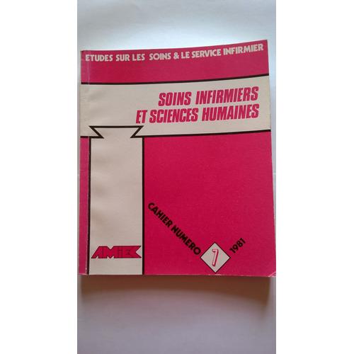 Etudes Sur Les Soins & Le Service Infirmier. Cahier N°7: Soins Infirmiers Et Sciences Humaines