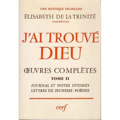 J'Ai Trouvé Dieu Oeuvres Complètes Tome 2. Journal Et Notes Intimes /Lettres De Jeunesse/ Poesies