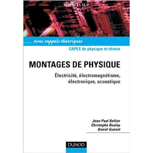 Montages De Physique - Electricité, Électromagnétisme, Électronique, Acoustique.
