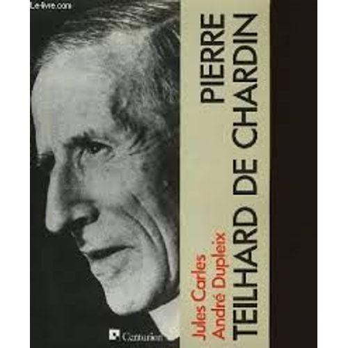 Pierre Teilhard De Chardin - Jules Carles, André Dupleix - Centurion - Aubin - 1991