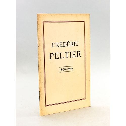 Frédéric Peltier 1868-1946 [ Edition Originale ]