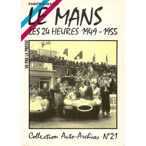 Le Mans Les 24 Heures 1949 - 1955 Vue Par La Presse