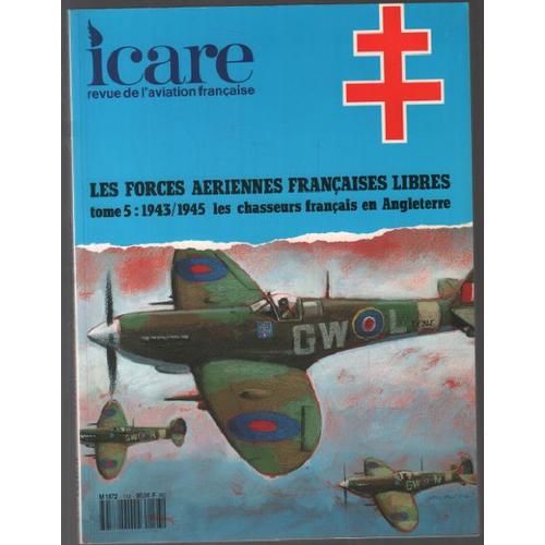 Revue Icare Aviation Francaise N° 143 / Les Forces Aériennes Francaises Libres Tome 5: Les Chasseurs Francais En Angleterre