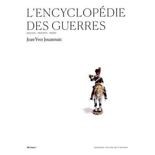 L'encyclopédie Des Guerres - Obsession, Fabulation, Enquête