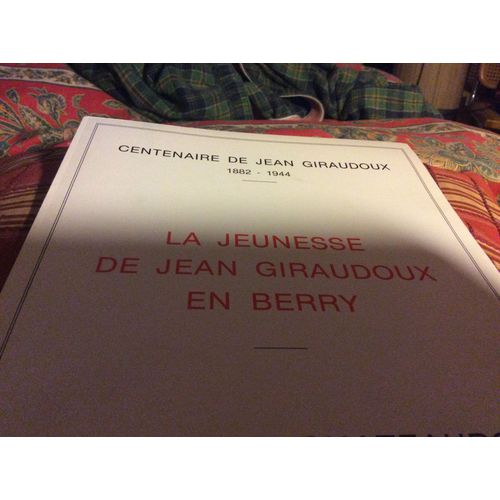 La Jeunesse De Jean Giraudoux En Berry. (Centenaire De Jean Giraudoux 1882. 1944)