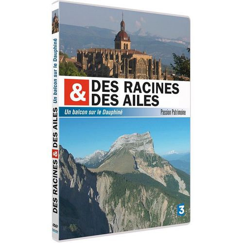 Des Racines Et Des Ailes - Passion Patrimoine - Un Balcon Sur Le Dauphiné
