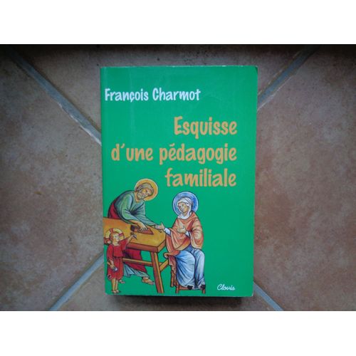 Esquisse D'une Pédagogie Familiale