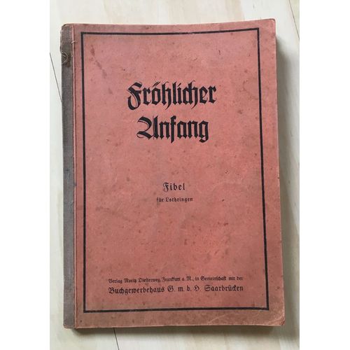 Fröhlicher Anfang. Ein Erstes Lesebuch. Fibel Für Lothringen.