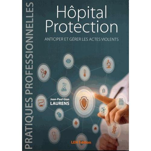 Hôpital Protection - Anticiper Et Gérer Les Actes Violents