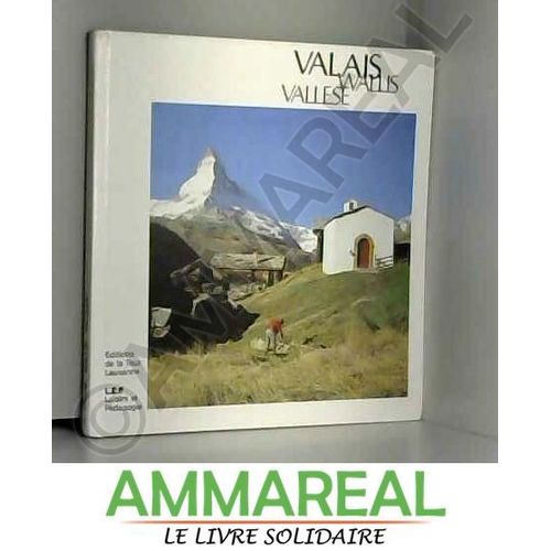 Valais Wallis Vallese Albert Mathier Photos Stephane Jacques Editions De La Tour Lausanne Loisirs Et Pedagogie Ecrit En 4 Langues