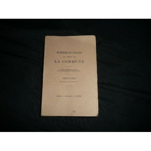 Hommes Et Choses Du Temps De La Commune, Réédition Sur Vergé De La Rarissime Édition De 1871