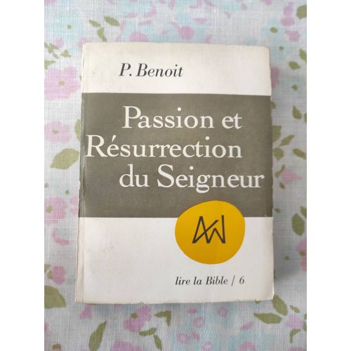 Passion Et Résurrection Du Seigneur Pierre Benoît
