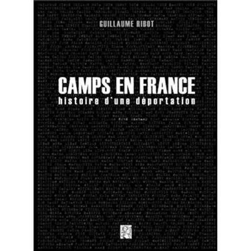 Camps En France, Histoire D'une Déportation