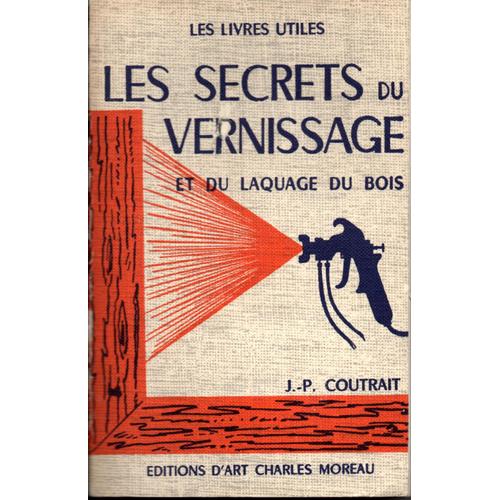 Les Secrets Du Vernissage Et Du Laquage Bois