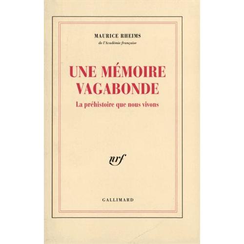 Une Mémoire Vagabonde - La Préhistoire Que Nous Vivons