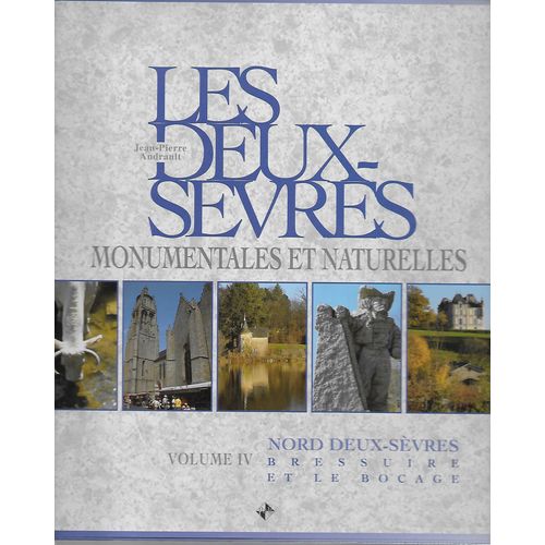 Les Deux-Sèvres Monumentales Et Naturelles - Volume 4 - Nord Deux-Sèvres Bressuire Et Le Bocage