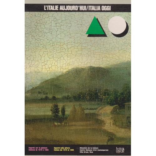 L'Italie Aujourd'Hui - Regards Sur La Peinture Italienne De 1970 À 1985