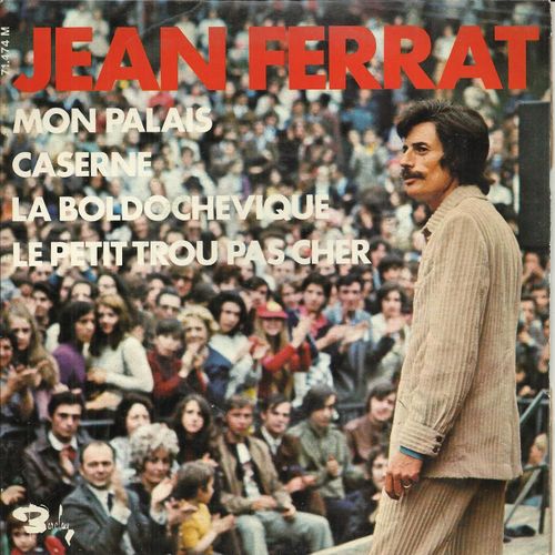 Mon Palais (J. Ferrat) 3'05 - Caserne (G. Thomas - J. Ferrat) 2'30 / La Boldochevique (J. Ferrat) 2'22 - Le Petit Trou Pas Cher (G. Thomas - J. Ferrat) 2'18